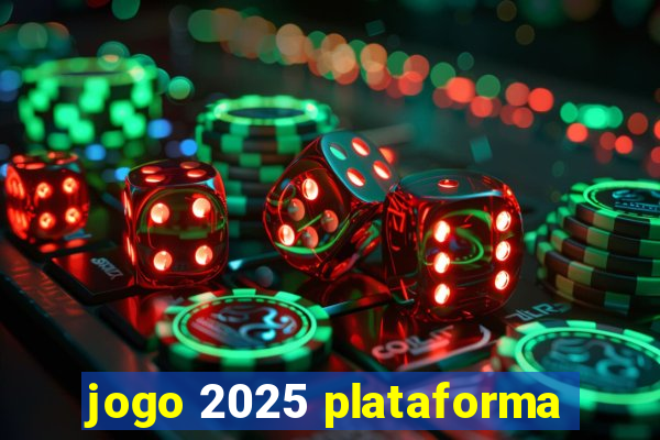 jogo 2025 plataforma